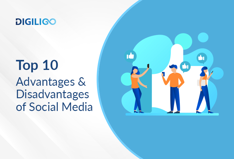 Top 10 Advantages and Disadvantages of Social Media