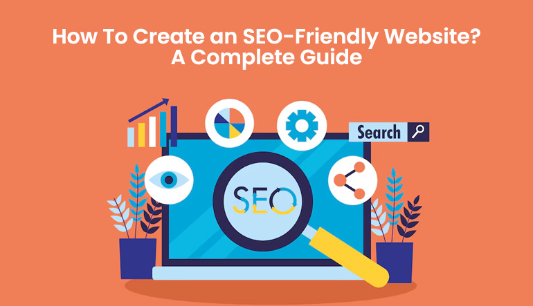 How To Create an SEO-Friendly Website? A Complete Guide for 2024