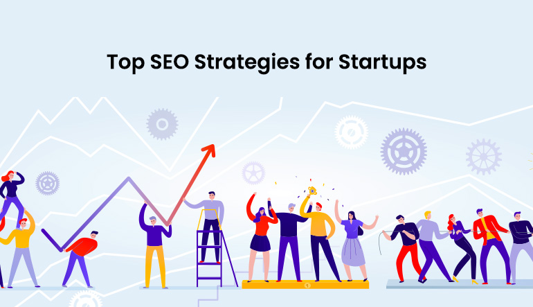 Top SEO Strategy for Startups You Shouldn’t Ignore